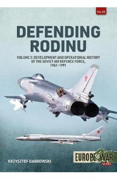Defending Rodin: Volume 2 - Build-Up and Operational History of the Soviet Air Defence Force, 1960-1989 - Krzysztof Dabrowski