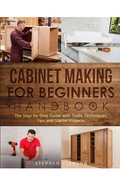 Cabinet making for Beginners Handbook - Stephen Fleming