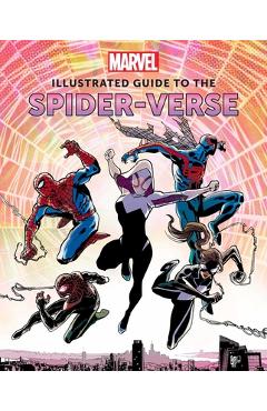Marvel: Illustrated Guide to the Spider-Verse: (Spider-Man Art Book, Spider-Man Miles Morales, Spider-Man Alternate Timelines) - Marc Sumerak