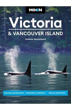 Moon Victoria & Vancouver Island: Coastal Recreation, Museums & Gardens, Whale-Watching - Andrew Hempstead