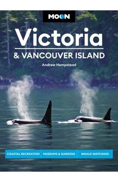 Moon Victoria & Vancouver Island: Coastal Recreation, Museums & Gardens, Whale-Watching - Andrew Hempstead