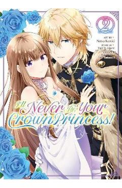 I\'ll Never Be Your Crown Princess! (Manga) Vol. 2 - Saki Tsukigami