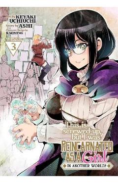 This Is Screwed Up, But I Was Reincarnated as a Girl in Another World! (Manga) Vol. 3 - Ashi