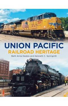 Union Pacific Railroad Heritage - Beth Anne Keates