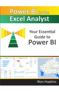 Power Bi for the Excel Analyst: Your Essential Guide to Power Bi - Wyn Hopkins