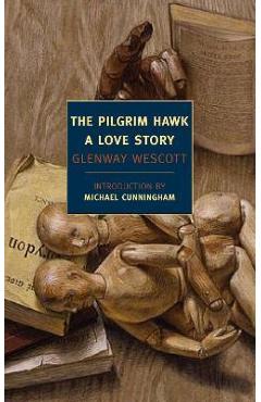 The Pilgrim Hawk: A Love Story - Glenway Wescott