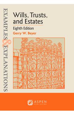 Examples & Explanations for Wills, Trusts, and Estates - Gerry W. Beyer