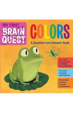My First Brain Quest Colors: A Question-And-Answer Book - Workman Publishing