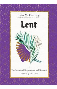 Lent: The Season of Repentance and Renewal - Esau Mccaulley