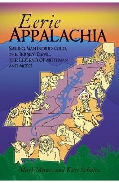 Eerie Appalachia: Smiling Man Indrid Cold, the Jersey Devil, the Legend of Mothman and More - Mark Muncy