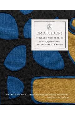 Embroidery: Threads and Stories from Alabama Chanin and the School of Making - Natalie Chanin