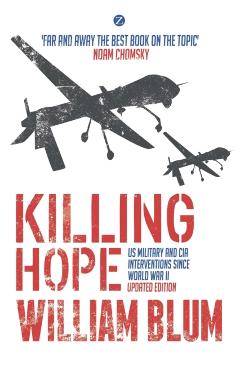 Killing Hope: Us Military and CIA Interventions Since World War II - William Blum