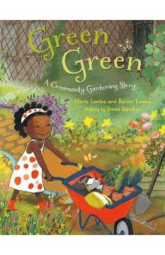 Green Green: A Community Gardening Story - Marie Lamba