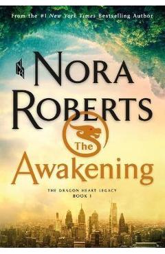 The Awakening: The Dragon Heart Legacy, Book 1 - Nora Roberts