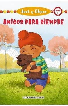 Jeet Y Choco: Amigos Para Siempre (Jeet and Fudge: Forever Friends) - Amandeep S. Kochar