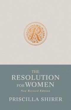 The Resolution for Women, New Revised Edition - Priscilla Shirer