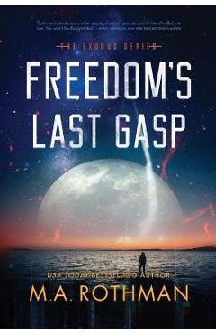 Freedom\'s Last Gasp - M. A. Rothman