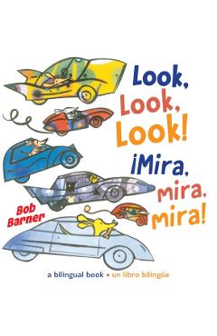 Look, Look, Look! ¡Mira, Mira, Mira! - Bob Barner