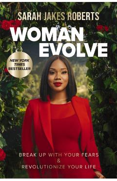 Woman Evolve: Break Up with Your Fears and Revolutionize Your Life - Sarah Jakes Roberts