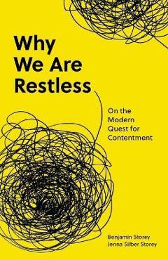 Why we are restless: on the modern quest for contentment - benjamin storey