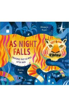 As Night Falls: Creatures That Go Wild After Dark - Donna Jo Napoli