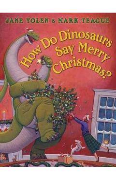 How Do Dinosaurs Say Merry Christmas? - Jane Yolen