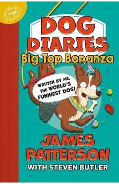 Dog Diaries: Big Top Bonanza - James Patterson