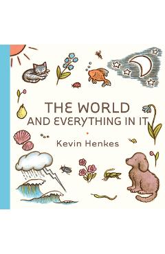 The World and Everything in It - Kevin Henkes