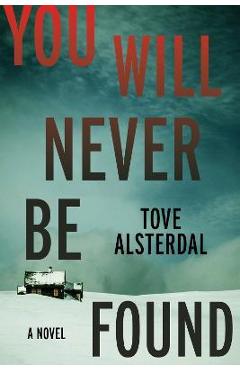You Will Never Be Found - Tove Alsterdal