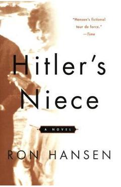 Hitler\'s Niece - Ron Hansen