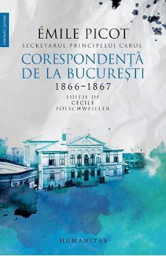 Corespondenta de la Bucuresti 1866-1867 – Emile Picot 1866-1867