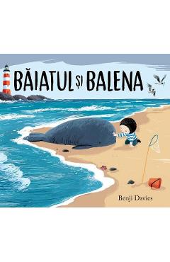 Baiatul si balena - Benji Davies