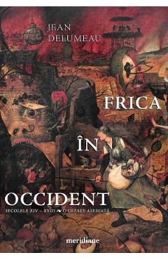 Frica in Occident. Secolele XIV-XVIII. O cetate asediata - Jean Delumeau