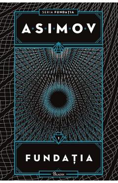 Fundatia. Seria Fundatia Vol.1 - Isaac Asimov