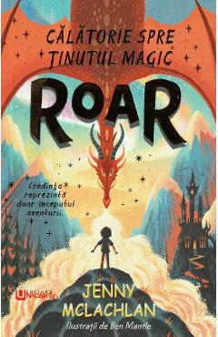 Roar. Calatorie spre tinutul magic - Jenny McLachlan