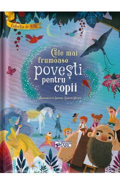 Cele mai frumoase povesti pentru copii Autor Anonim poza bestsellers.ro