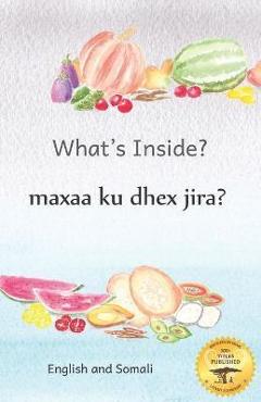 What\'s Inside: Hidden Surprises Within Our Fruits in Somali and English - Ready Set Go Books