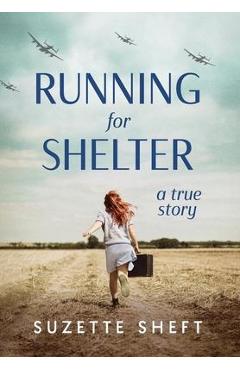 Running for Shelter: A True Story - Suzette Sheft