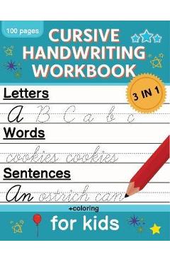 Cursive Handwriting Workbook for Kids: Cursive Writing Practice Book for Beginners Cursive Letter Tracing: 100 Practice Pages - Letters, Words and Sen - Norris Skeldon