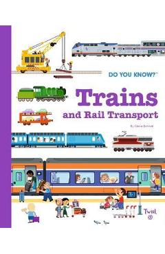 Do You Know?: Trains and Rail Transport - Cécile Benoist