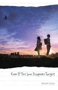 Even If This Love Disappears Tonight - Misaki Ichijo