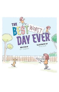 The Best Worst Day Ever - B. C. Stephan