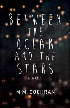 Between the Ocean and the Stars - M. M. Cochran