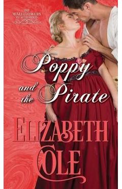 Poppy and the Pirate: A Regency Romance - Elizabeth Cole