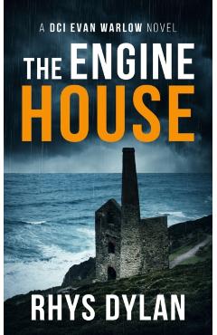 The Engine House: A DCI Evan Warlow Crime Thriller - Rhys Dylan