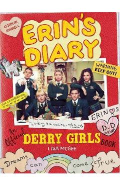 Erin\'s Diary: An Official Derry Girls Book - Lisa Mcgee