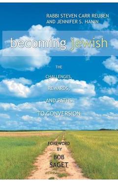 Becoming Jewish: The Challenges, Rewards, and Paths to Conversion - Rabbi Steven Carr Reuben
