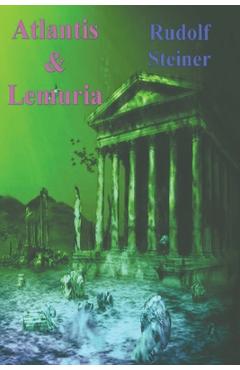 Atlantis and Lemuria - Rudolf Steiner