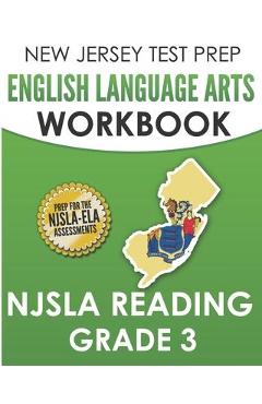 NEW JERSEY TEST PREP English Language Arts Workbook NJSLA Reading Grade 3: Preparation for the NJSLA-ELA - J. Hawas