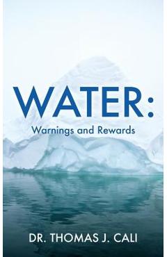 Water: Warnings and Rewards - Thomas J. Cali